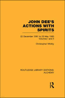John Dee's Actions with Spirits (Volumes 1 and 2)