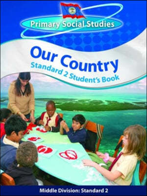 Belize Primary Social Studies Standard 2 Student's Book: Our Country