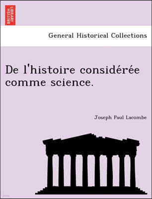 de L'Histoire Conside Re E Comme Science.