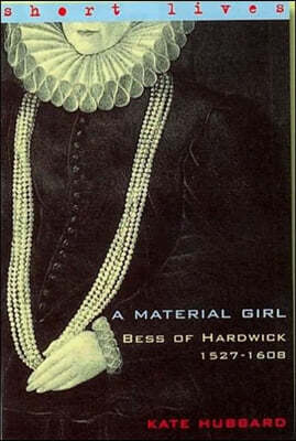 Material Girl: Bess Of Hardwick