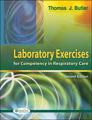 Laboratory Exercises for Competency in Respiratory Care