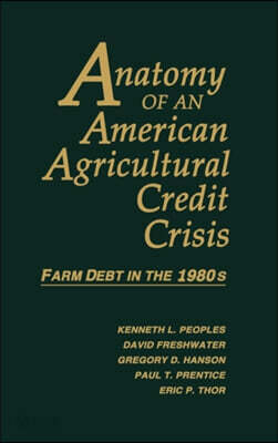 Anatomy of an American Agricultural Credit Crisis