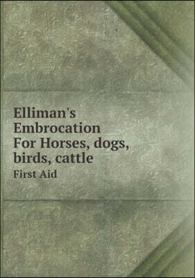 Elliman's Embrocation for Horses, Dogs, Birds, Cattle First Aid
