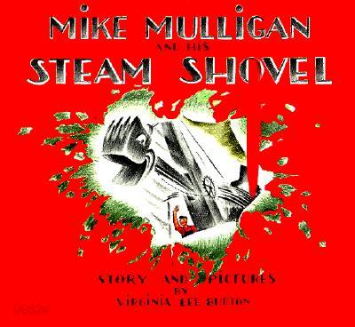 Mike Mulligan and His Steam Shovel: Story and Pictures