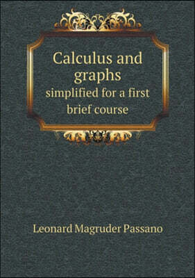 Calculus and Graphs Simplified for a First Brief Course