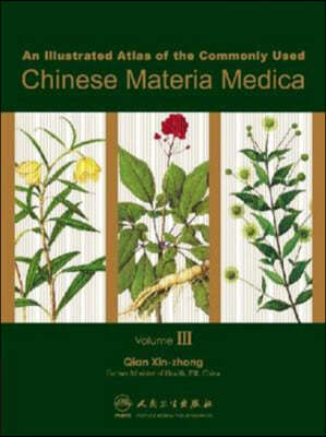 An Illustrated Atlas of the Commonly Used Chinese Materia Medica v. 3