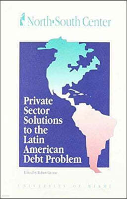 Private Sector Solutions to Latin American Debt Problems