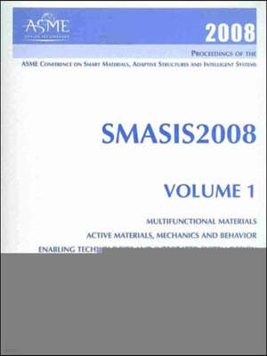 Print Proceedings of the ASME 2008 Smart Materials, Adaptive Structures and Intelligent Systems (SMASIS2008) v. 1