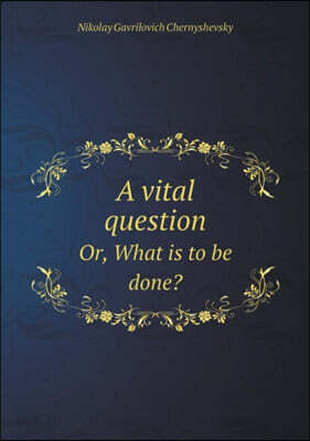 A Vital Question Or, What Is to Be Done?