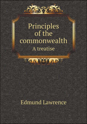 Principles of the Commonwealth a Treatise - 예스24