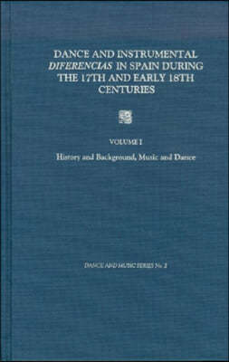 Dance and Instrumental Diferencias in Spain During the 17th and Early 18th Centuries Vol. I