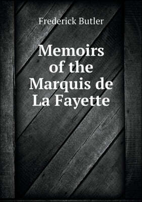 Book on Demand Ltd. Memoirs of the Marquis de La Fayette