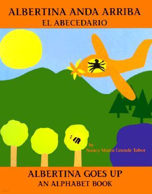 Albertina Anda Arriba: El Abecedario / Albertina Goes Up: An Alphabet Book