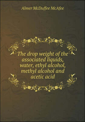 Book on Demand Ltd. The drop weight of the associated liquids, water, ethyl alcohol, methyl alcohol and acetic acid