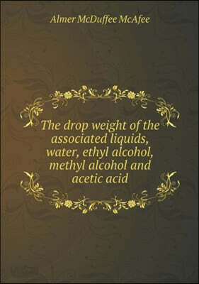 The drop weight of the associated liquids, water, ethyl alcohol, methyl alcohol and acetic acid