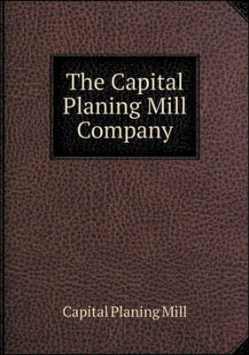 The Capital Planing Mill Company