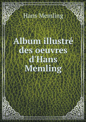Album illustre des oeuvres d'Hans Memling