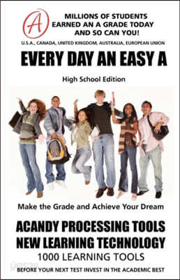 EVERY DAY AN EASY A Study Skills (High School Edition Paperback) SMARTGRADES BRAIN POWER REVOLUTION: Student Tested! Teacher Approved! Parent Favorite