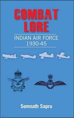 Combat Lore: Indian Air Force 1930-1945