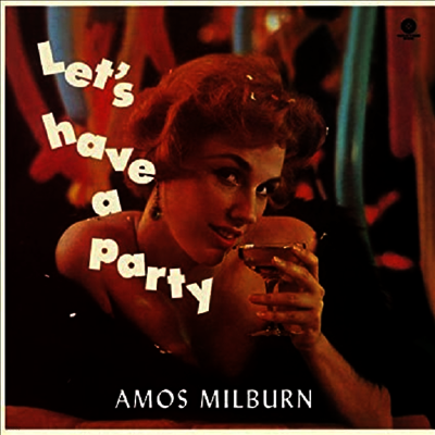 Amos Milburn — Lets Have A Party (Remastered)(4 Bonus Tracks) 앨범 커버