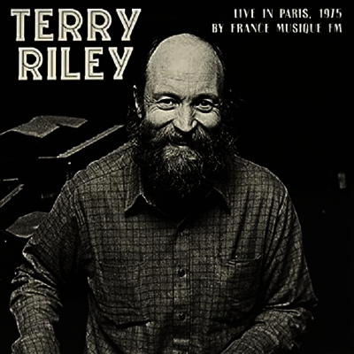 Terry Riley — Live In Paris. 1975 By France Musique FM 앨범 커버