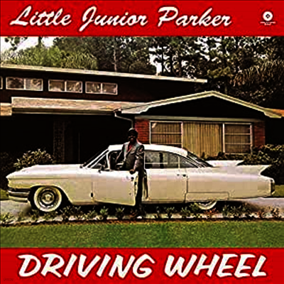 Little Junior Parker — Driving Wheel (Remastered)(4 Bonus Tracks) 앨범 커버