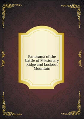 Panorama of the battle of Missionary Ridge and Lookout Mountain