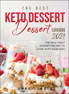 The Best Keto Dessert Cookbook 2021