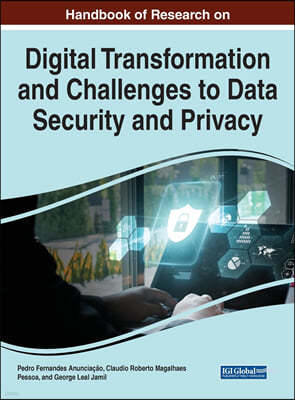 Handbook of Research on Digital Transformation and Challenges to Data Security and Privacy