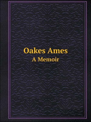 Oakes Ames A Memoir - 예스24