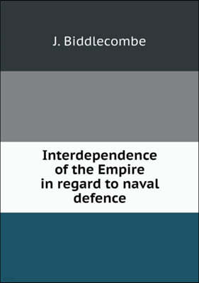 Interdependence of the Empire in regard to naval defence