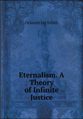 Eternalism. A Theory of Infinite Justice