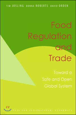 Food Regulation and Trade - Toward a Safe and Open Global System