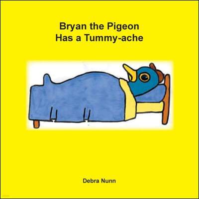 Bryan the Pigeon Has a Tummy-Ache
