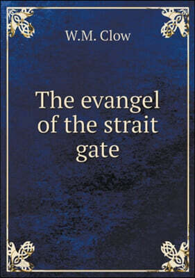 The evangel of the strait gate