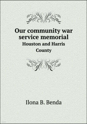Our community war service memorial Houston and Harris County