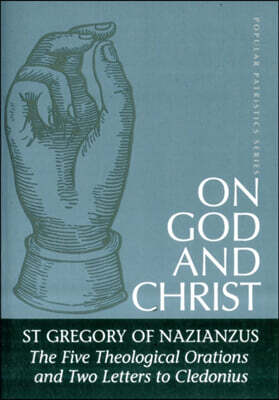 On God and Christ: The Five Theological Orations and Two Letters to Cledonius