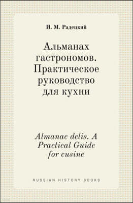 Book on Demand Ltd. Almanac delis. A Practical Guide for cusine