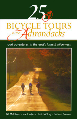 25 Bicycle Tours in the Adirondacks: Road Adventures in the East's Largest Wilderness