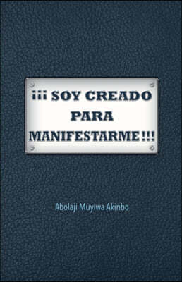 ¡¡¡ Soy Creado Para Manifestarme!!!