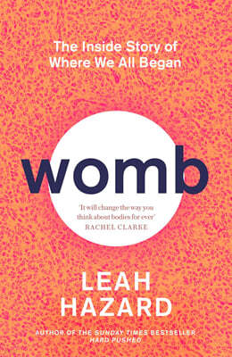 Womb: The Inside Story of Where We All Began 