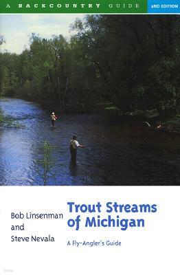 Trout Streams of Michigan: A Fly-Angler's Guide