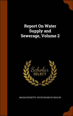 Arkose Press Report on Water Supply and Sewerage, Volume 2