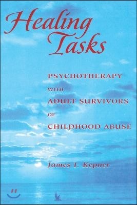 Healing Tasks: Psychotherapy with Adult Survivors of Childhood Abuse
