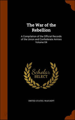 The War of the Rebellion: A Compilation of the Official Records of the ...