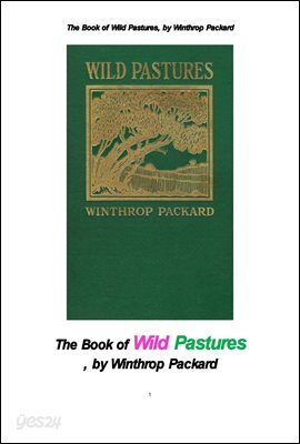 야생의 초원. The Book of Wild Pastures, by Winthrop Packard