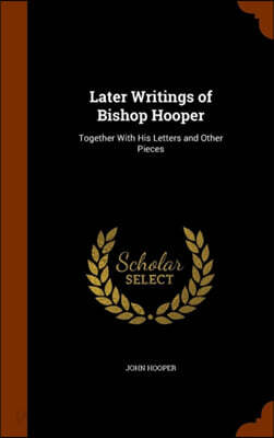 Later Writings of Bishop Hooper - 예스24