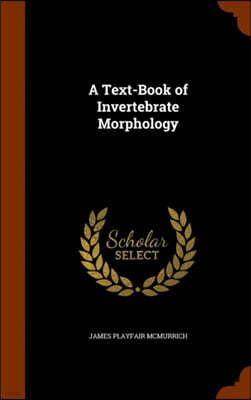 A Text-Book of Invertebrate Morphology