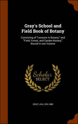 Gray's School and Field Book of Botany