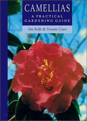 Camellias : A Practical Gardening Guide